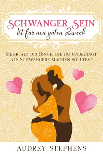 Schwanger sein: ist für nen guten Zweck: Mehr als 100 Dinge, die du unbedingt als Schwangere machen solltest von Mandelun GmbH