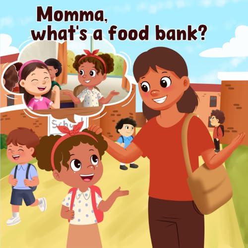 Momma, What's a Food Bank? von Independently published