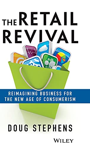 The Retail Revival: Reimagining Business for the New Age of Consumerism: Reimagining Business for the New Age of Consumerism
