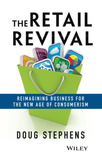 The Retail Revival: Reimagining Business for the New Age of Consumerism: Reimagining Business for the New Age of Consumerism