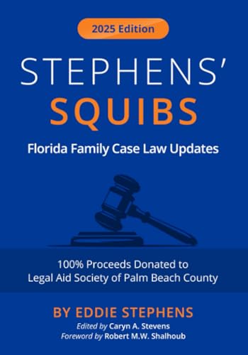 Stephens' Squibs - Florida Family Case Law Updates - 2025 Edition von Lulu.com