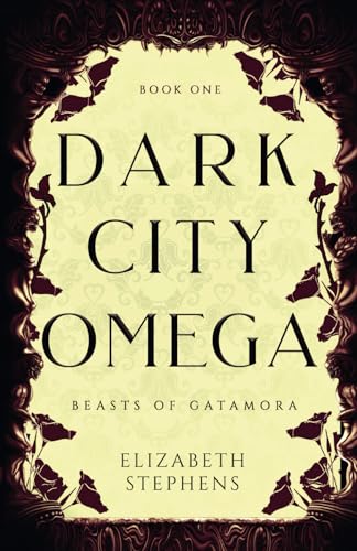 Dark City Omega (Beasts of Gatamora Discreet Editions, Band 1) von Elizabeth Stephens