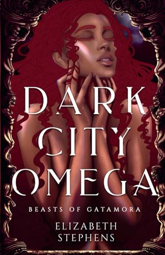 Dark City Omega (Beasts of Gatamora, Band 1) von Elizabeth Stephens