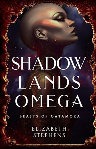Shadowlands Omega (Beasts of Gatamora, Band 2) von Elizabeth Stephens