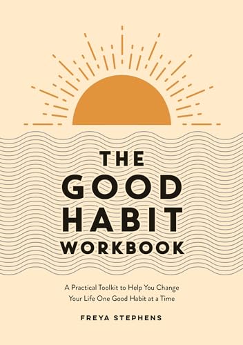The Good Habit Workbook: A Practical Toolkit to Help You Change Your Life One Good Habit at a Time von ViE