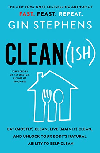 Clean(ish): Eat (Mostly) Clean, Live (Mainly) Clean, and Unlock Your Body's Natural Ability to Self-clean