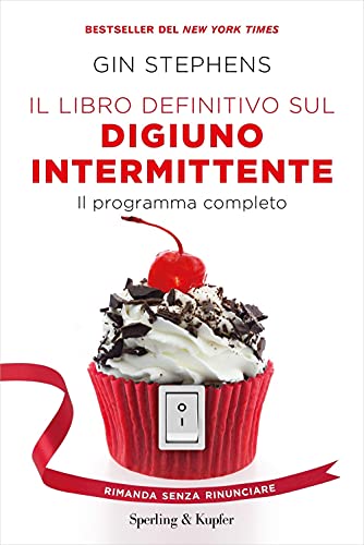 Il libro definitivo sul digiuno intermittente. Il programma completo (Guide. Benessere)