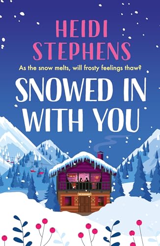 Snowed In with You: Escape with the BRAND-NEW moving and unforgettable novel from award-winning Heidi Stephens