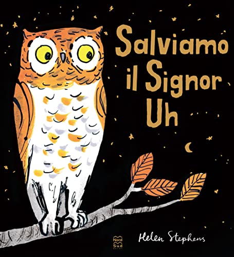 Salviamo il Signor Uh. Ediz. a colori (Libri illustrati)