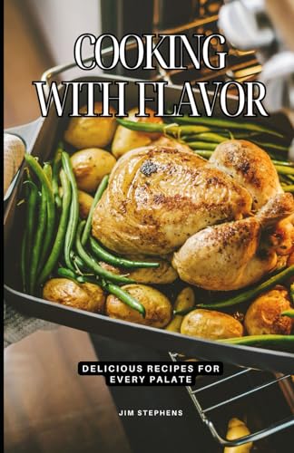 Cooking with Flavor: Delicious Recipes for Every Palate von Independently published