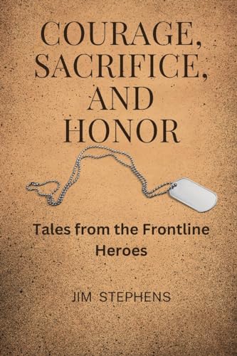 Courage, Sacrifice, and Honor (Large Print Edition): Tales from the Frontline Heroes von RWG Publishing
