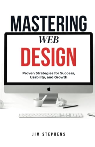 Mastering Web Design: Proven Strategies for Success, Usability, and Growth von RWG Publishing