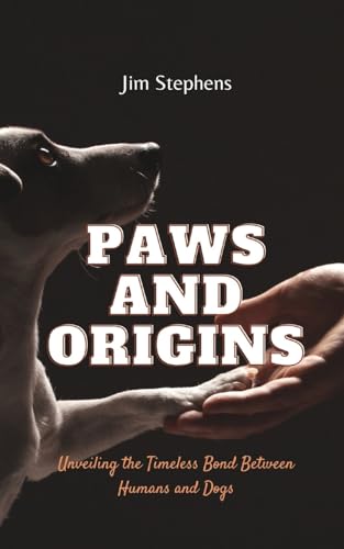 Paws and Origins: Unveiling the Timeless Bond Between Humans and Dogs von Blurb