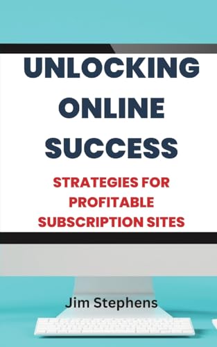 Unlocking Online Success: Strategies for Profitable Subscription Sites von Blurb