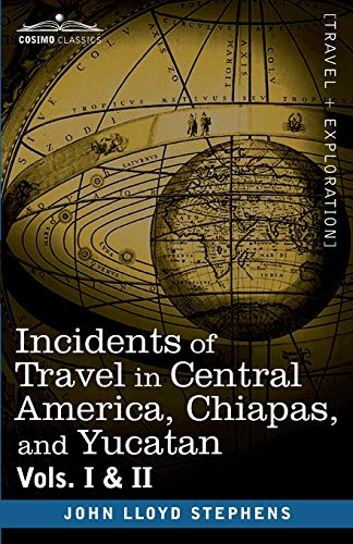 Incidents of Travel in Central America, Chiapas, and Yucatan, Vols. I and II Incidents of Travel in Central America, Chiapas, and Yucatan, Vols. I and II von Cosimo Classics