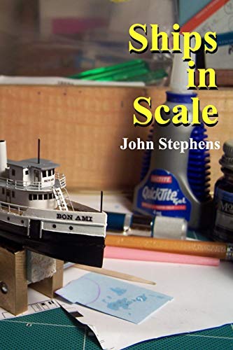 Ships in Scale: Model ships built by John Stephens