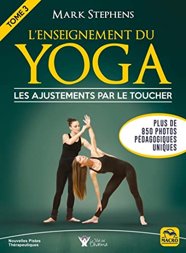L'enseignement du Yoga - Tome 3: Les ajustements par le toucher Plus de 850 photos pédagogiques uniques von Macro Edizioni