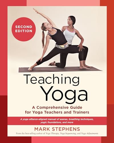 Teaching Yoga, Second Edition: A Comprehensive Guide for Yoga Teachers and Trainers: A Yoga Alliance-Aligned Manual of Asanas, Breathing Techniques, Yogic Foundations, and More Teaching Yoga, Second Edition: A Comprehensive Guide for Yoga Teachers and Trainers: A Yoga Alliance-Aligned Manual of Asanas, Breathing Techniques, Yogic Foundations, and More