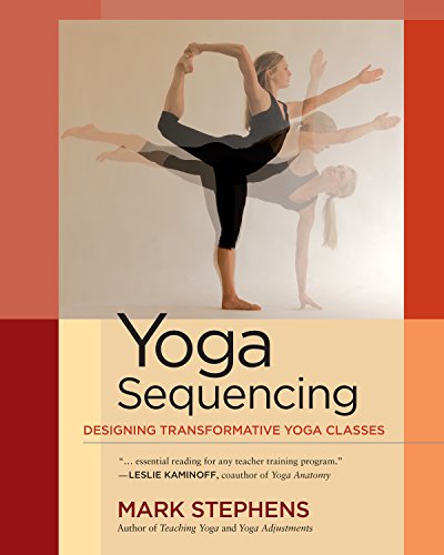 Yoga Sequencing: Designing Transformative Yoga Classes von North Atlantic Books