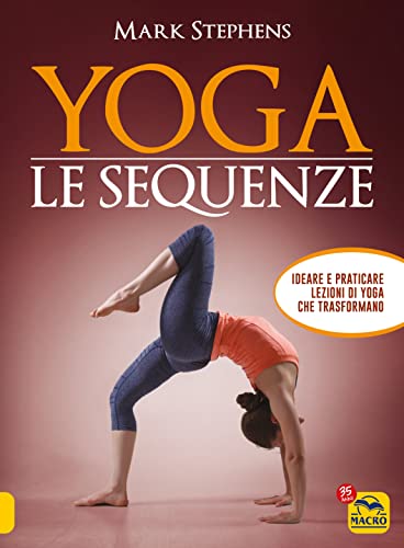 Yoga. Le sequenze. Ideare e praticare lezioni di yoga che trasformano (Tecniche corporee) von Macro Edizioni