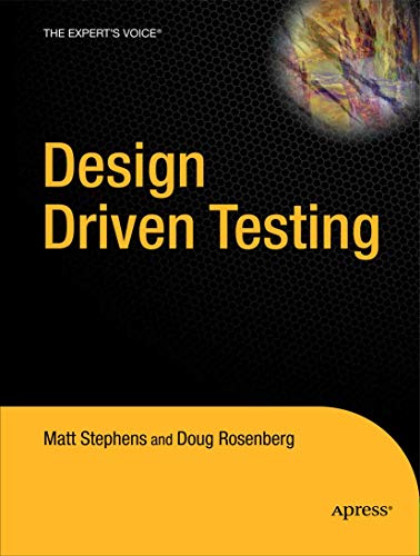 Design Driven Testing: Test Smarter, Not Harder von Apress