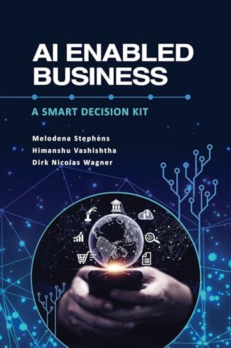AI Enabled Business: A Smart Decision Kit von Information Age Publishing