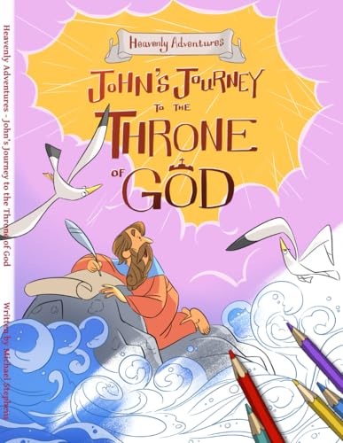 Heavenly Adventures: John's Journey to the Throne of God Coloring book edition von Michael Stephens