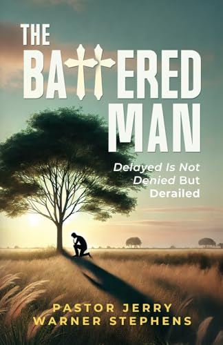 The Battered Man: Delayed Is Not Denied But Derailed von selfpublishing.com