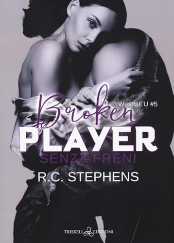Senza freni. Broken player. Westfall U (Vol. 5) (Romance) von Triskell Edizioni