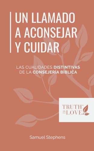 Un llamado a aconsejar y cuidar: Las cualidades distintivas de la consejería bíblical (La serie de soluciones bíblicas)