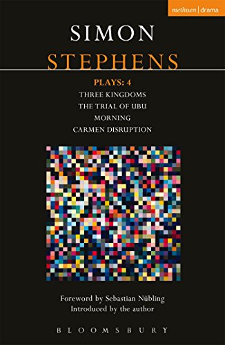 Stephens Plays: 4: Three Kingdoms; The Trial of Ubu; Morning; Carmen Disruption (Contemporary Dramatists) von Methuen Drama