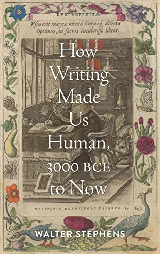 How Writing Made Us Human, 3000 BCE to Now (Information Cultures)