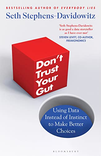 Don't Trust Your Gut: Using Data Instead of Instinct to Make Better Choices von Bloomsbury Publishing