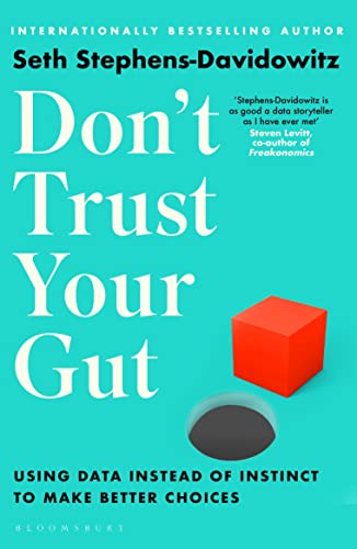 Don't Trust Your Gut: Using Data Instead of Instinct to Make Better Choices von Bloomsbury Publishing