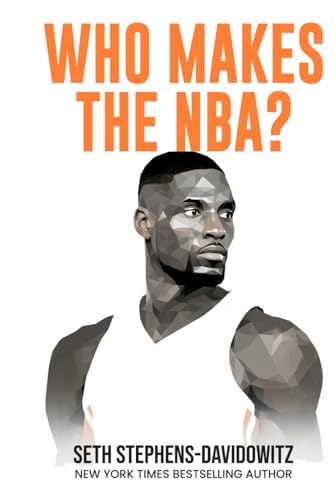 Who Makes the NBA?: Data-Driven Answers to Basketball's Biggest Questions von Independently published