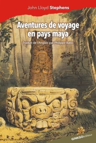 Aventures de voyage en pays maya von Ginkgo