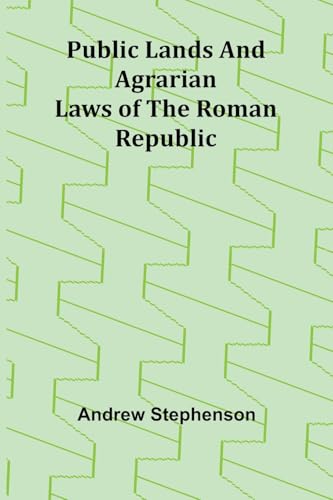 Public Lands and Agrarian Laws of the Roman Republic von Alpha Edition
