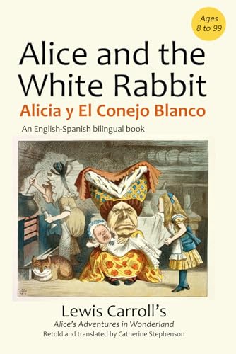 Alice and the White Rabbit. Alicia y el Conejo Blanco.: A Spanish-English dual language book. Un libro bilingüe inglés-español (Spanish-English dual language books) von Independently published