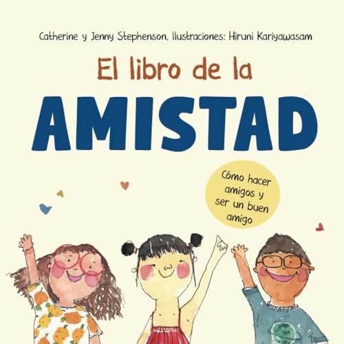 El Libro de la Amistad: Cómo hacer amigos y ser un buen amigo (Libros de aprendizaje socio-emocional) El Libro de la Amistad: Cómo hacer amigos y ser un buen amigo (Libros de aprendizaje socio-emocional)
