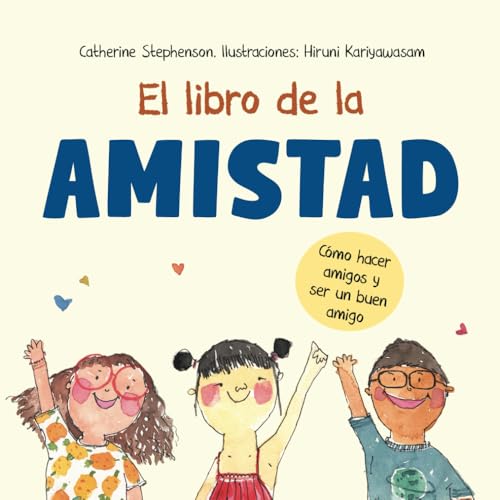 El Libro de la Amistad: Cómo hacer amigos y ser un buen amigo: Cmo hacer amigos y ser un buen amigo (Libros de aprendizaje socio-emocional)