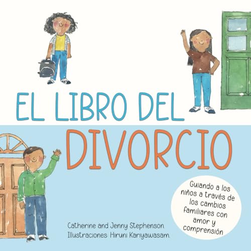 El libro del divorcio: Guiando a los niños a través de los cambios familiares con amor y comprensión: Libros de aprendizaje socio-emocional
