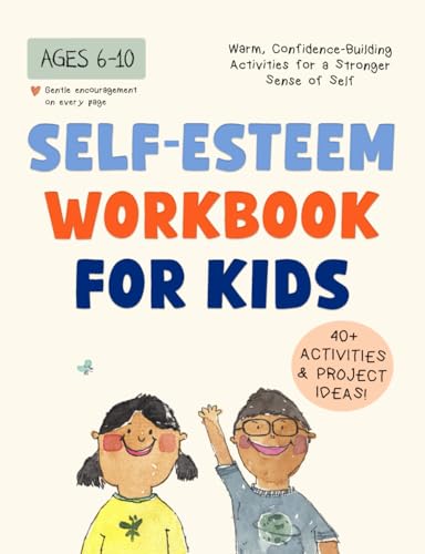 Self-Esteem Workbook for Kids: Understanding Feelings, Self-Compassion and Coping Skills Self-Esteem Workbook for Kids: Understanding Feelings, Self-Compassion and Coping Skills