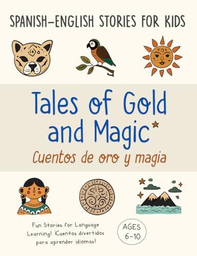 Tales of Gold and Magic | Cuentos de oro y magia: Spanish-English Bilingual Stories for Kids von Wooden House Books