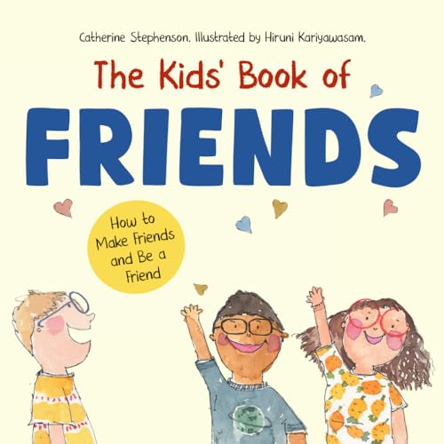 The Kids' Book of Friends: How to Make Friends and Be a Friend (The Kids' Books of Social Emotional Learning)