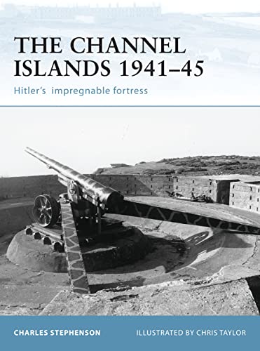 Fortifications of the Channel Islands 1941-45: Hitler's Impregnable Fortress (Fortress, 41, Band 41)