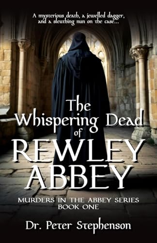The Whispering Dead of Rewley Abbey: Murders in the Abbey - Book One (The Murders in the Abbey) von Historium Press