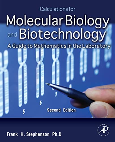 Calculations for Molecular Biology and Biotechnology: A Guide to Mathematics in the Laboratory 2e von Academic Press