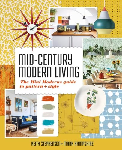 Mid-Century Modern Living: The Mini Modern's Guide to Pattern and Style von Kyle Books