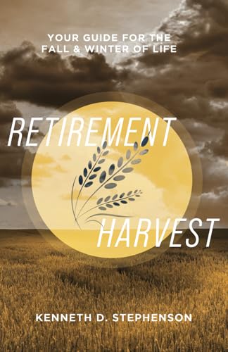 Retirement Harvest: Your Guide for the Fall and Winter of Life Retirement Harvest: Your Guide for the Fall and Winter of Life von Expert Press