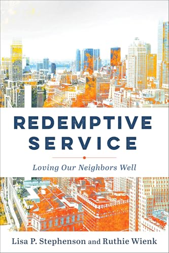 Redemptive Service: Loving Our Neighbors Well von Baker Academic, Div of Baker Publishing Group